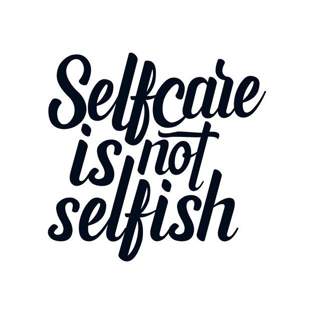 Self-Care is Not Selfish