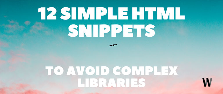 Karmaşık kitaplıklardan kurtulmak için 12 basit HTML kodu